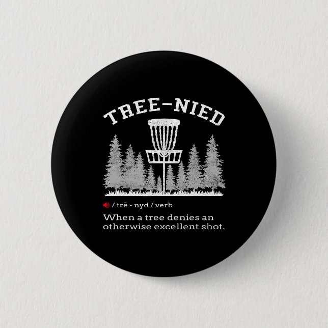 Disc Golf - Funny Stupid Tree Tree-nied Iv  2 Inch Round Button (Front)
