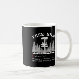 Disc Golf - Funny Stupid Tree Tree-nied Iv  Coffee Mug