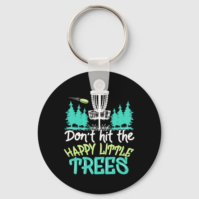 Disc Golf Hit The Happy Little Trees Keychain (Front)