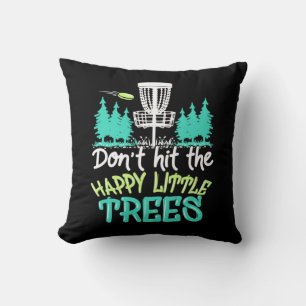 Disc Golf Hit The Happy Little Trees Throw Pillow