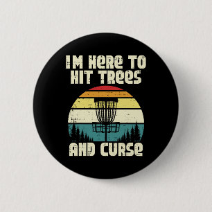 Disc Golf Im Here To Hit Trees Funny Frisbee Frolf 2 Inch Round Button