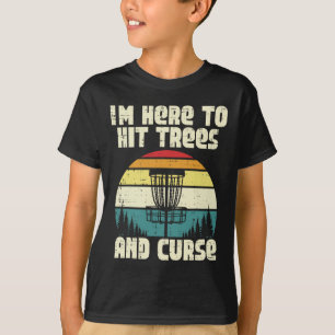 Disc Golf Im Here To Hit Trees Funny Frisbee Frolf T-Shirt