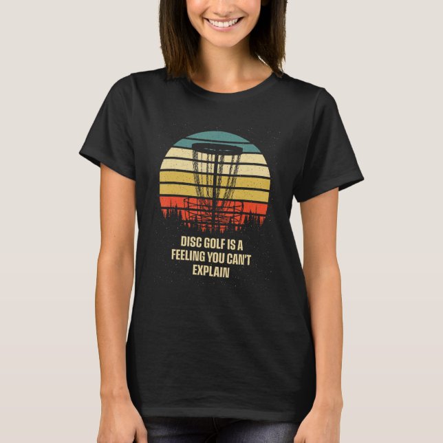 Disc Golf Is a Strange Feeling Golfer Sayings T-Shirt (Front)
