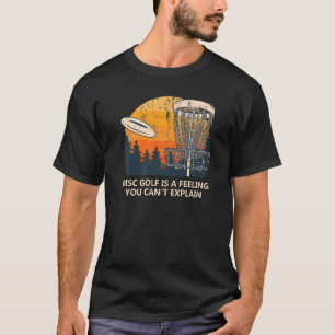 Disc Golf Is A Strange Feeling Golfer Sayings T-Shirt