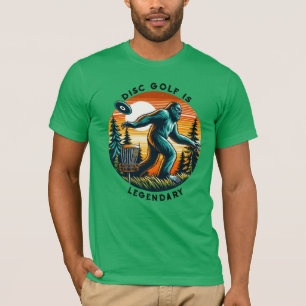 Disc Golf is Legendary   Bigfoot T-Shirt