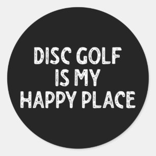 Disc Golf Is My Happy Place _1 Classic Round Sticker