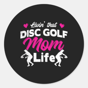 Disc Golf Livin' That Mom Life Classic Round Sticker