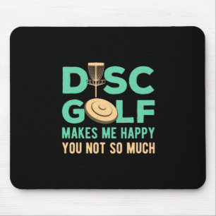 Disc Golf Makes Me Happy Mouse Pad