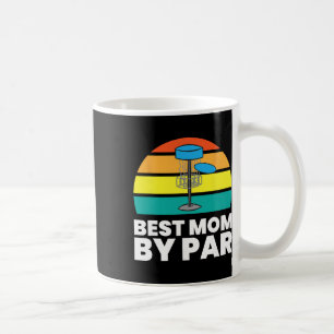 Disc Golf Mom - Best Mom By Par _1  Coffee Mug