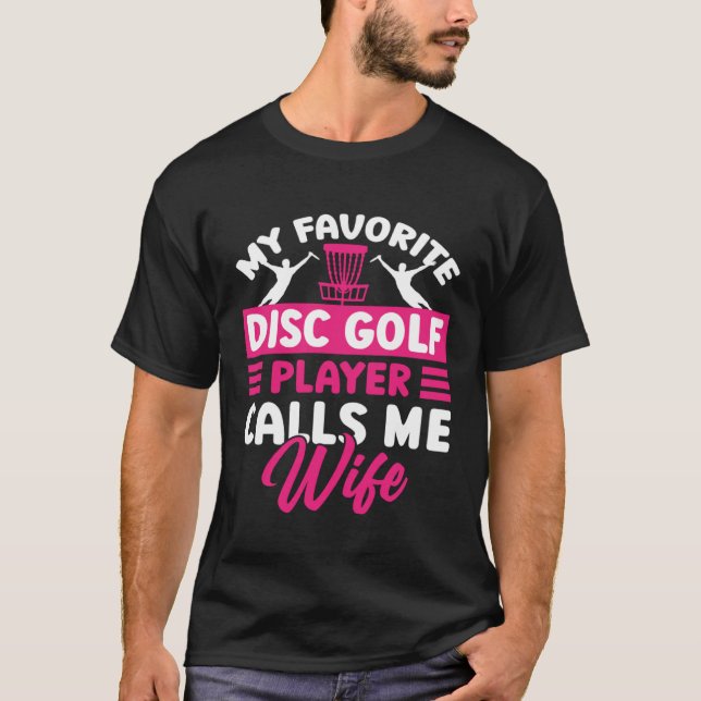 Disc Golf Player Calls Me Wife Golfing Golfer Grap T-Shirt (Front)