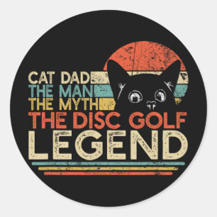 Disc Golf Player Cat Dad Man Myth Legend Classic Round Sticker
