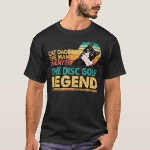 Disc Golf Player Cat Dad Man Myth Legend For Famil T-Shirt