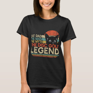 Disc Golf Player Cat Dad Man Myth Legend T-Shirt