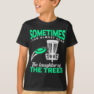 Disc Golf Player Frisbee Golf I Can Almost Hear Th T-Shirt