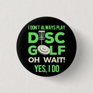 Disc Golf Player I Do Not Always Play Disc Golf 1 Inch Round Button
