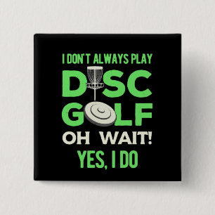 Disc Golf Player I Do Not Always Play Disc Golf 2 Inch Square Button