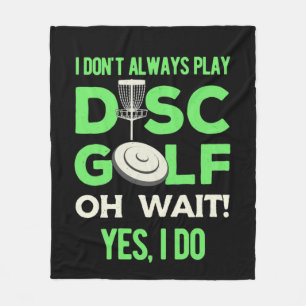 Disc Golf Player I Do Not Always Play Disc Golf Fleece Blanket
