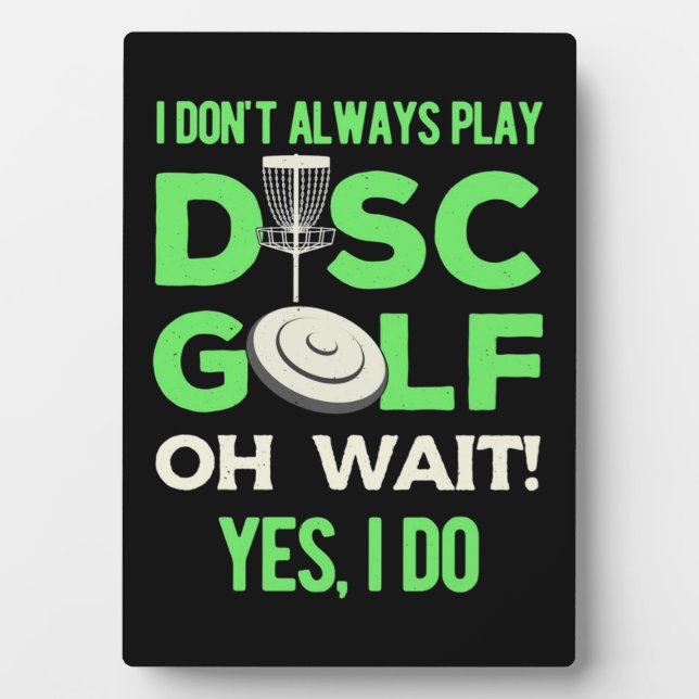 Disc Golf Player | I Do Not Always Play Disc Golf Plaque (Front)