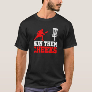 Disc Golf Run Them Cheeks Frisbee Frolf Disc Golf T-Shirt
