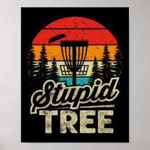 Disc Golf Stupid Tree - Disc Golf Poster