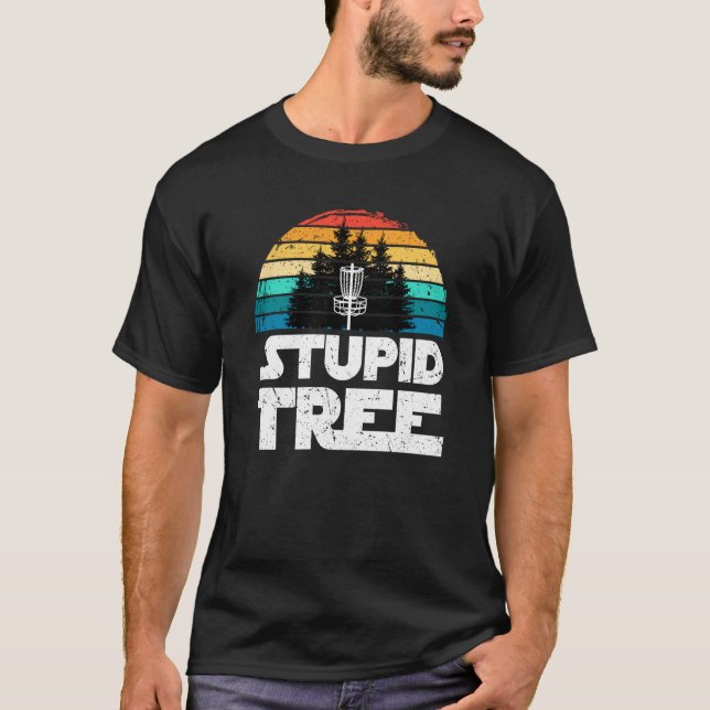 Disc Golf Stupid Tree For Dad Men Fathers Day  1 T-Shirt (Front)