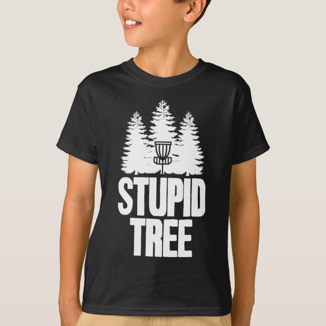 Disc Golf Stupid Tree Frisbee Apparel I Funny Disc T-Shirt (Front)