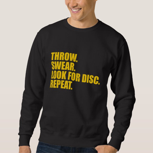 Disc Golf Throw Swear Look For Disc Repeat 7 Sweatshirt (Front)