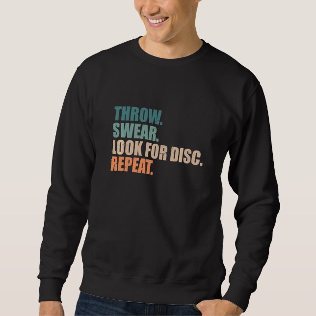 Disc Golf Throw Swear Look For Disc Repeat   Sweatshirt (Front)