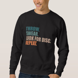 Disc Golf Throw Swear Look For Disc Repeat Sweatshirt