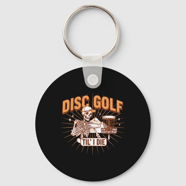 Disc Golf Til I Die Funny Disc Golfer Frisbee Golf Keychain (Front)