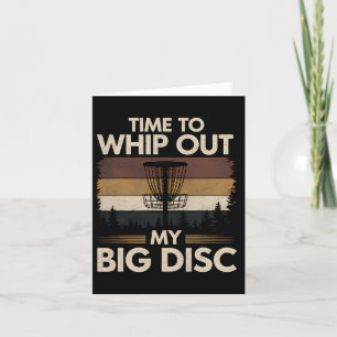 Disc Golf Time To Whip Out My Big Disc Disc Golf Card