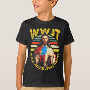 Disc Golf What Would Jesus Throw Frisbee Golf Wwjt T-Shirt