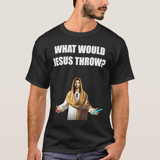 Disc Golf What Would Jesus Throw Frisbee Golfing T-Shirt (Front)