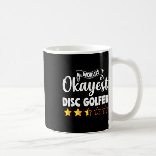Disc Golf World's Okayest Disc Golfer Coffee Mug