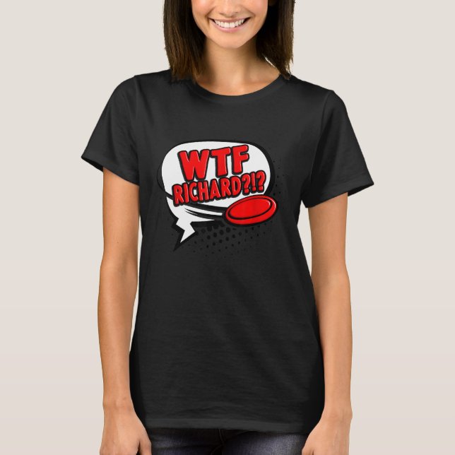 Disc Golf   Wtf Richard T-Shirt (Front)