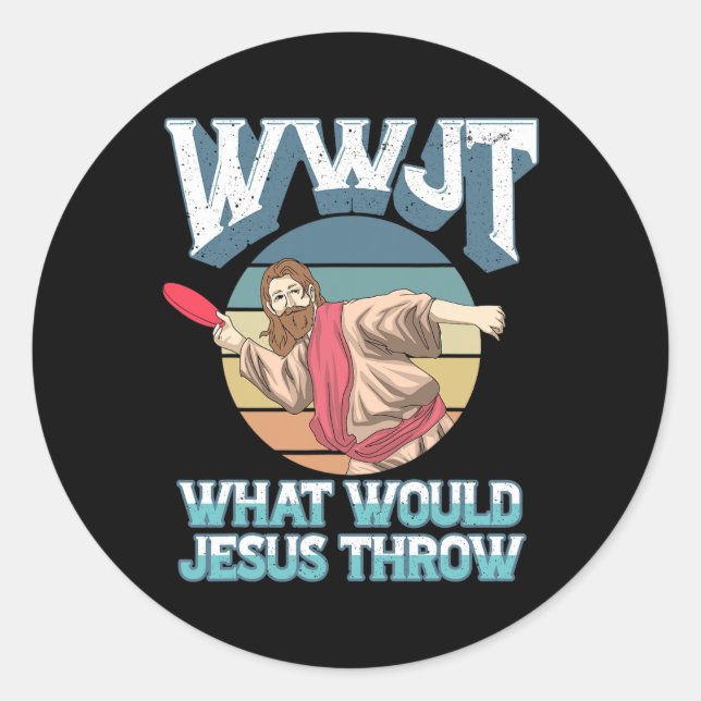 Disc Golf Wwjt What Would Jesus Throw Frisbee Golf Classic Round Sticker (Front)