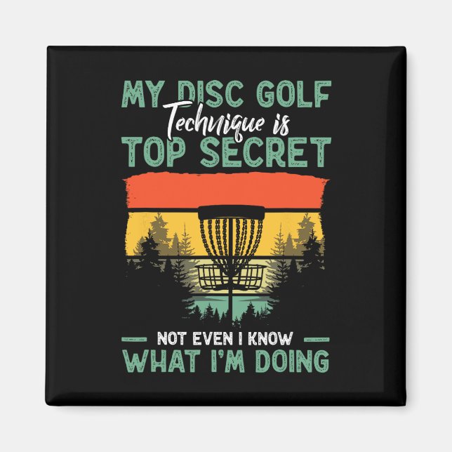 Disc Golfer Funny My Disc Golf Technique Is Top Se Magnet (Front)