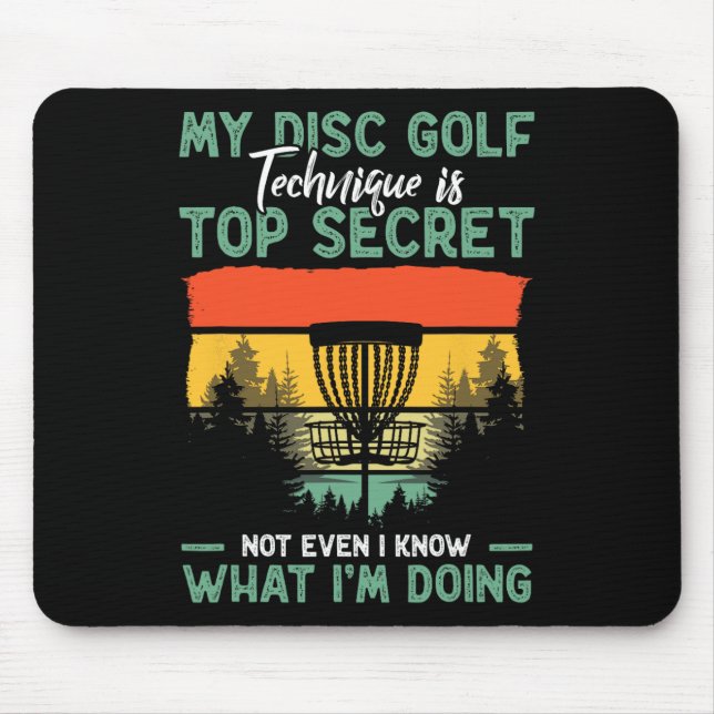 Disc Golfer Funny My Disc Golf Technique Is Top Se Mouse Pad (Front)