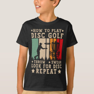 Disc Golfer How To Play Disc Golf Funny Disc Golf T-Shirt
