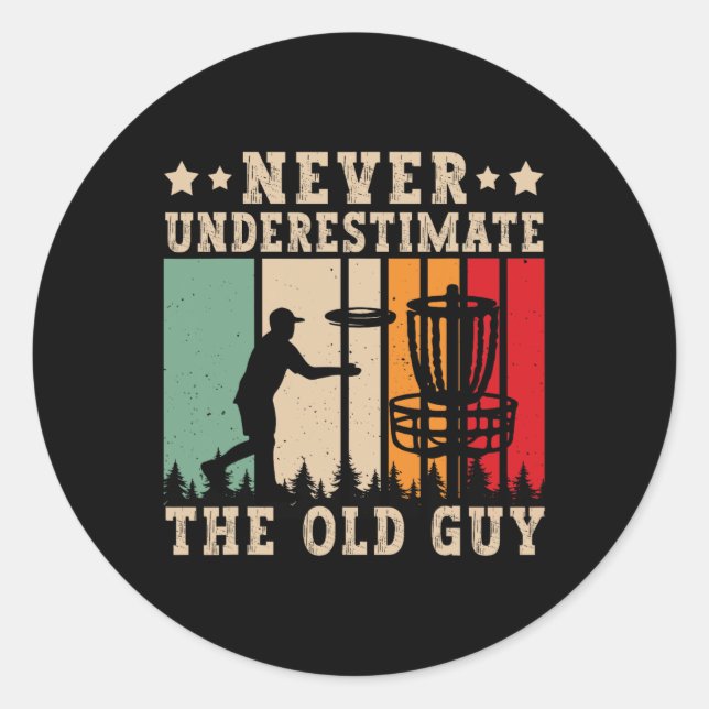 Disc Golfer Never Underestimate Old Guy Funny Disc Classic Round Sticker (Front)