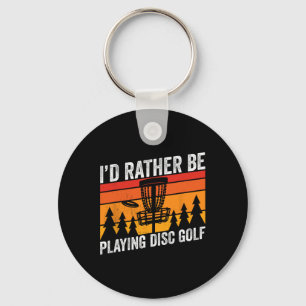 Disc Golfing Id Rather Be Disc Golfer Quote Design Keychain