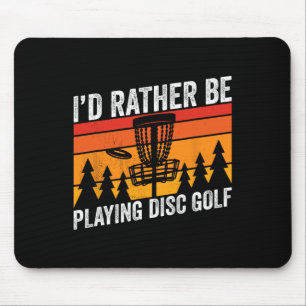 Disc Golfing Id Rather Be Disc Golfer Quote Design Mouse Pad