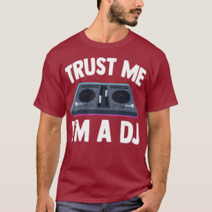Disc Jockey Trust Me Im a DJ Sound Engineer T-Shirt