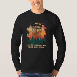 Disc Swinging Causes A Lot Fun Disc Golf  Golfer H T-Shirt