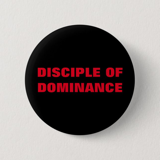 DISCIPLE OF DOMINANCE 2 INCH ROUND BUTTON (Front)