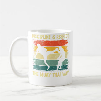 Discipline And Respect The Muay Thai Way Muay Thai Coffee Mug