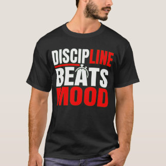 Discipline Beats Mood Motivational Mindset T-Shirt