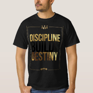 Discipline Builds Destiny – Success Motivation Des T-Shirt