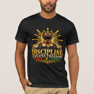 Discipline Creates Freedom Black Excellence T-Shirt