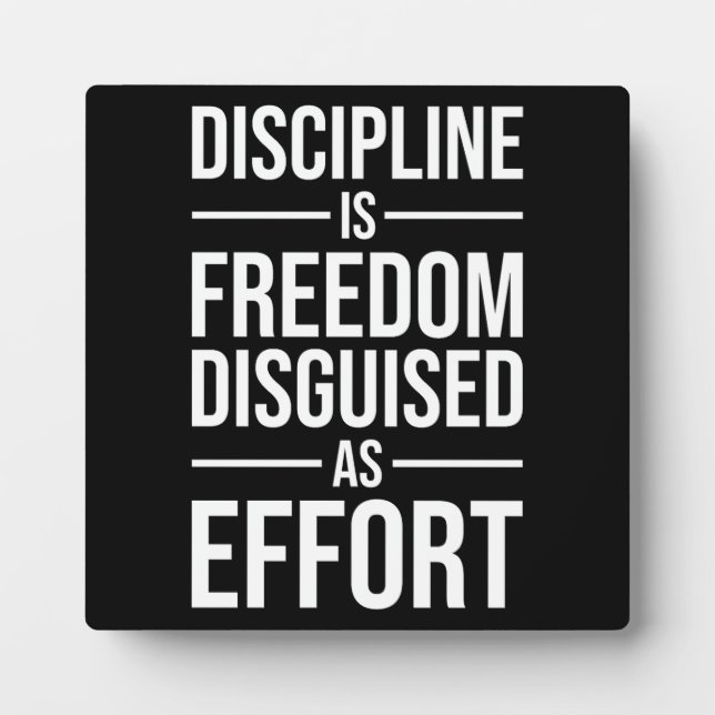 Discipline Is Freedom Disguised As Effort, Success Plaque (Front)